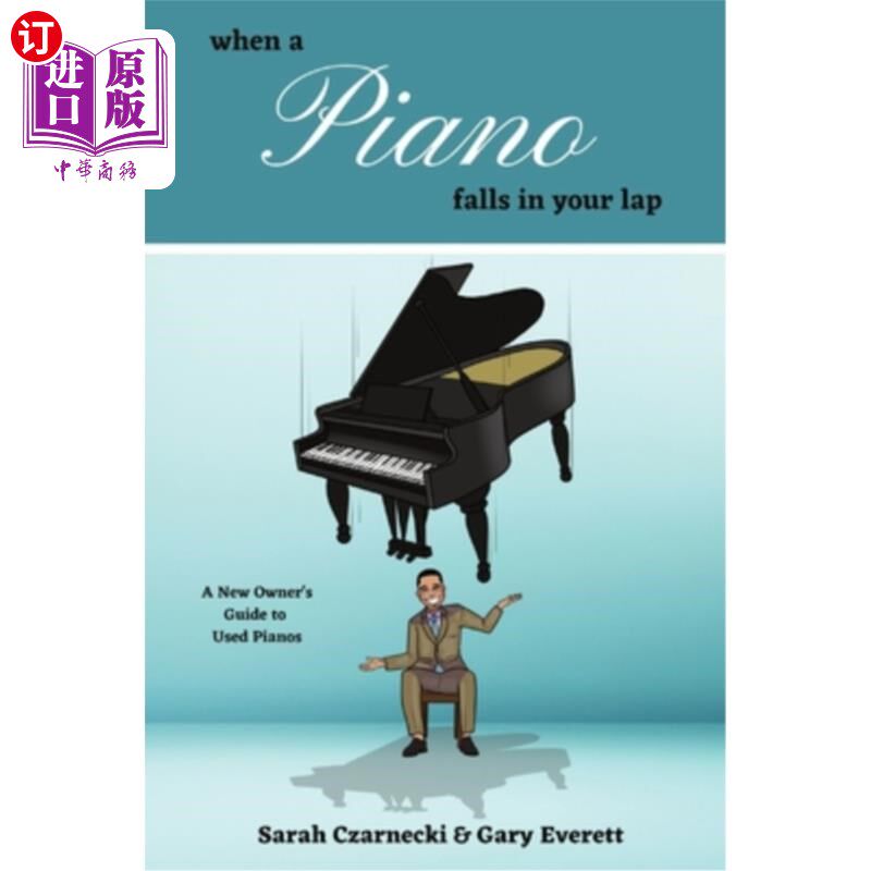 海外直订When a Piano Falls in Your Lap: A New Owner's Guide to Used Pianos 当一架钢琴落在你的膝上:一个新主人的二手