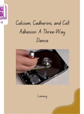 海外直订Calcium, Cadherins, and Cell Adhesion: A Three-Way Dance 钙、钙粘蛋白和细胞粘附：三方之舞