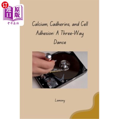 海外直订Calcium, Cadherins, and Cell Adhesion: A Three-Way Dance 钙、钙粘蛋白和细胞粘附：三方之舞