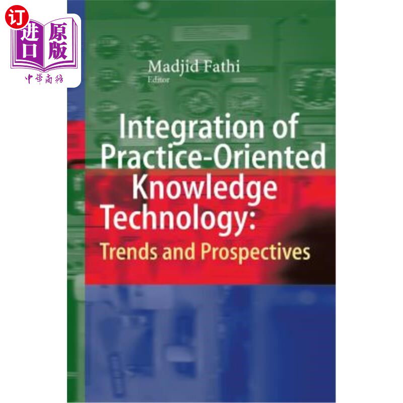 海外直订Integration of Practice-Oriented Knowledge Technology: Trends and Prospectives 面向实践的知识技术整合：趋势