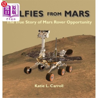 海外直订Selfies From Mars: The True Story of Mars Rover Opportunity 来自火星的自拍:机遇号火星探测器的真实故事