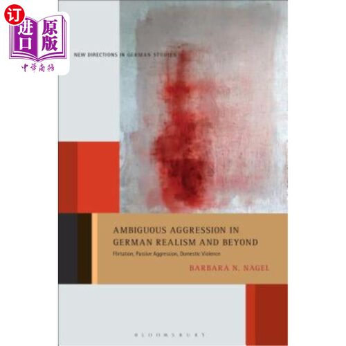 海外直订Ambiguous Aggression in German Realism and Beyond Flirtation, Passive Aggression 德国现实主义中的暧昧侵略与