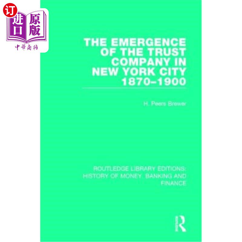 海外直订The Emergence of the Trust Company in New York City 1870-1900 纽约信托公司的出现1870-1900