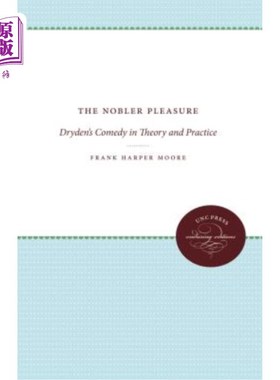 海外直订The Nobler Pleasure: Dryden's Comedy in Theory and Practice 高贵的快乐：德莱顿的喜剧理论与实践