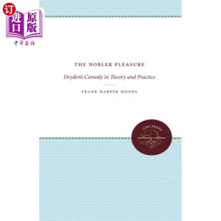 海外直订The Nobler Pleasure: Dryden's Comedy in Theory and Practice 高贵的快乐：德莱顿的喜剧理论与实践
