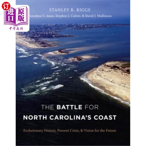 海外直订The Battle for North Carolina's Coast: Evolutionary History, Present Crisis, and 北卡罗莱纳海岸之战：进化史