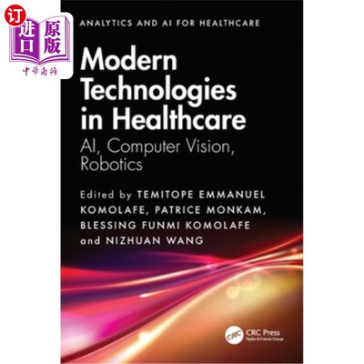 海外直订Modern Technologies in Healthcare: AI, Computer Vision, Robotics 医疗保健中的现代技术：人工智能、计算机视觉