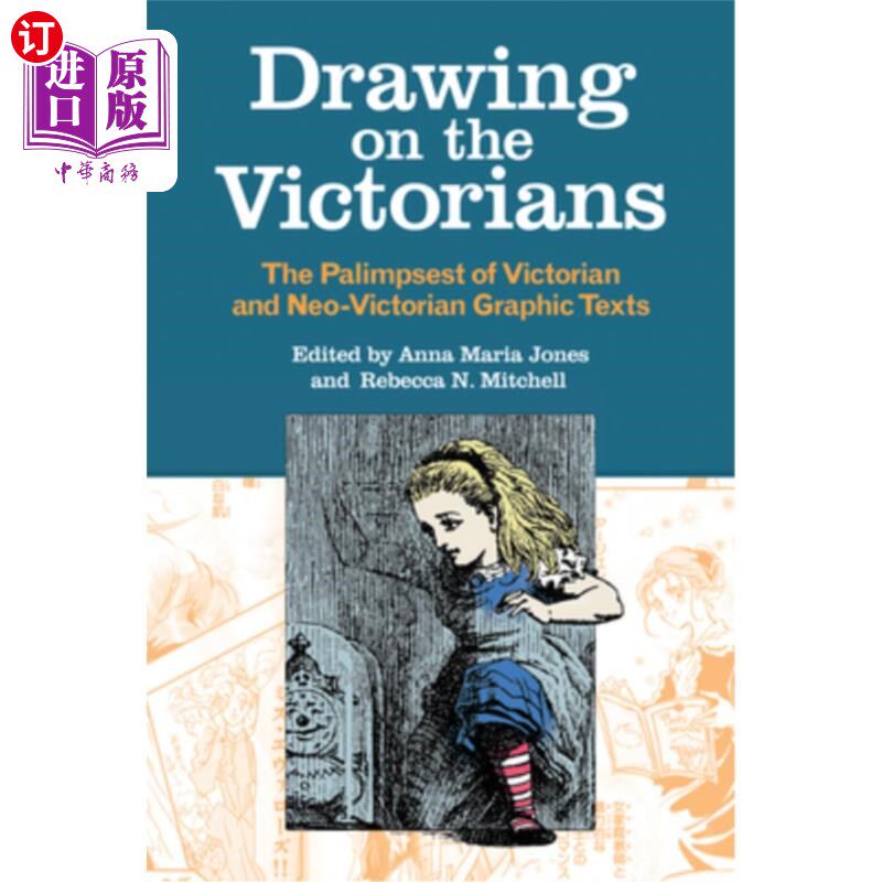 海外直订Drawing on the Victorians: The Palimpsest of Victorian and Neo-Victorian Graphic 维多利亚时期绘画：维多利亚