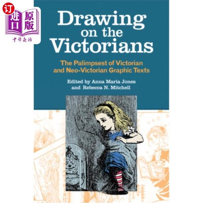 海外直订Drawing on the Victorians: The Palimpsest of Victorian and Neo-Victorian Graphic 维多利亚时期绘画：维多利亚