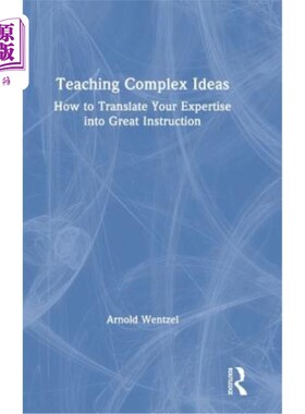 海外直订Teaching Complex Ideas: How to Translate Your Expertise into Great Instruction 教授复杂的思想：如何将你的专