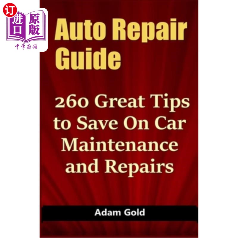 海外直订Auto Repair Guide: 260 Great Tips to Save On Car Maintenance and Repairs