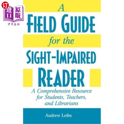 海外直订A Field Guide for the Sight-Impaired Reader: A Comprehensive Resource for Studen 视障读者的实地指南:学生、