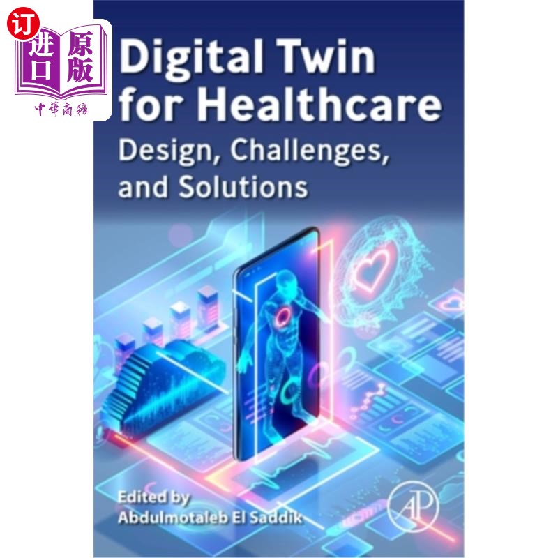 海外直订Digital Twin for Healthcare: Design, Challenges, and Solutions 用于医疗保健的数字双胞胎:设计、挑战和解决方