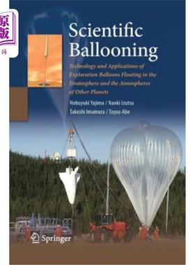 海外直订Scientific Ballooning: Technology and Applications of Exploration Balloons Float 科学气球：漂浮在平流层和其