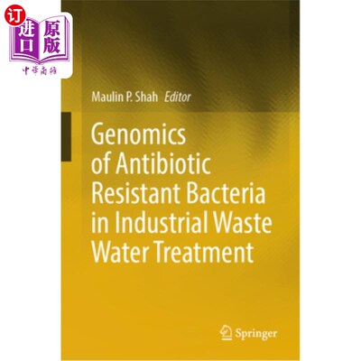 海外直订Genomics of Antibiotic Resistant Bacteria in Industrial Waste Water Treatment 工业废水处理中耐药细菌的基因