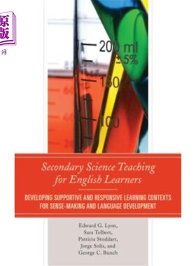 海外直订Secondary Science Teaching for English Learners: Developing Supportive and Respo 面向英语学习者的中等科学教