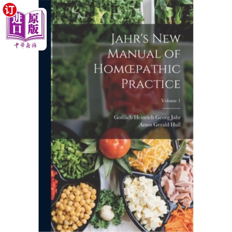 海外直订医药图书Jahr's New Manual of Homoepathic Practice; Volume 1 Jahr的同位疗法实践新手册;卷1