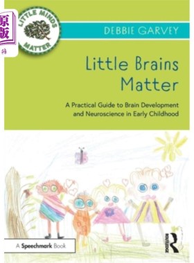 海外直订Little Brains Matter: A Practical Guide to Brain Development and Neuroscience in 小大脑很重要:儿童早期大脑