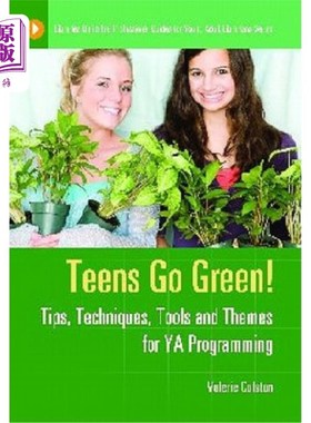 海外直订Teens Go Green!: Tips, Techniques, Tools, and Themes for YA Programming 青少年去绿色!:青少年编程的技巧、技