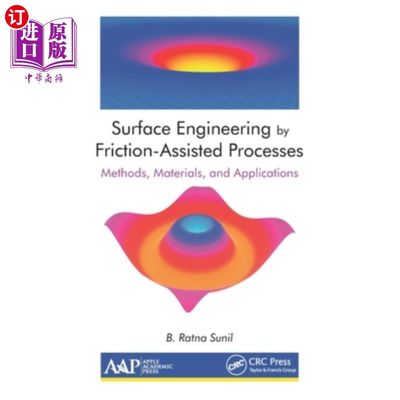 海外直订Surface Engineering by Friction-Assisted Processes: Methods, Materials, and Appl 摩擦辅助加工的表面工程:方