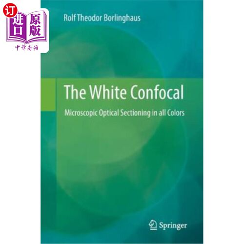 海外直订The White Confocal: Microscopic Optical Sectioning in All Colors 白色共焦:所有颜色的显微光学切片