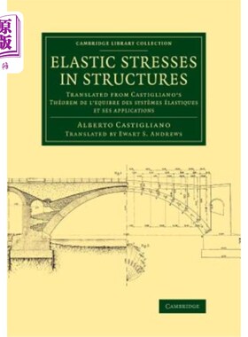 海外直订Elastic Stresses in Structures: Translated from Castigliano's Théorem de l'Equib 结构中的弹性应力：摘自卡斯蒂利