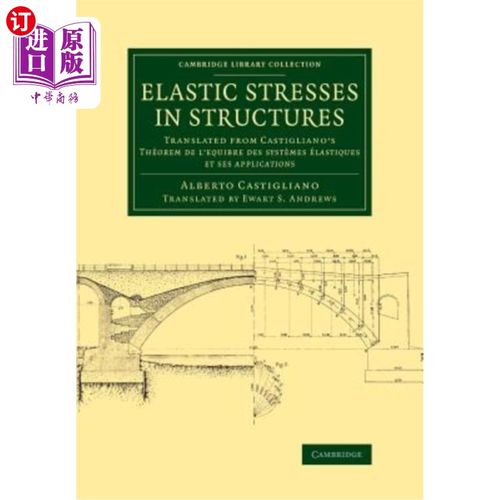 海外直订Elastic Stresses in Structures: Translated from Castigliano's Théorem de l'Equib 结构中的弹性应力：摘自卡斯蒂利