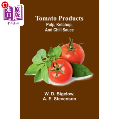 海外直订Tomato products: pulp, ketchup, and chili sauce 番茄制品：果肉、番茄酱、辣椒酱