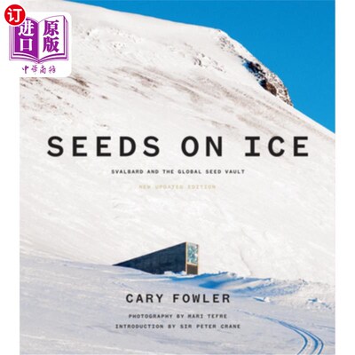 海外直订Seeds on Ice: Svalbard and the Global Seed Vault: New and Updated Edition 冰上种子：斯瓦尔巴群岛和全球种子