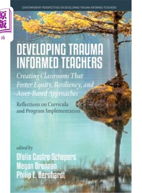 海外直订Developing Trauma Informed Teachers: Creating Classrooms that Foster Equity, Res 发展了解创伤的教师:创建促