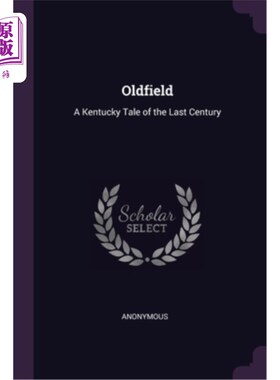 海外直订Oldfield: A Kentucky Tale of the Last Century 《奥德菲尔德:上世纪肯塔基州的故事》