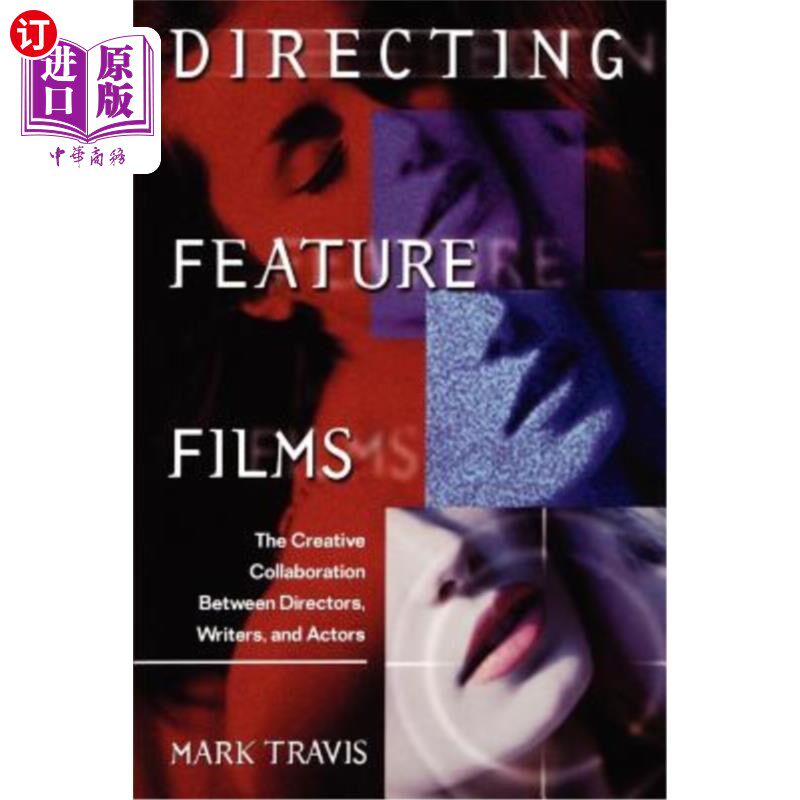 海外直订Directing Feature Films: The Creative Collaborarion Between Director, Writers, a 导演故事片：导演、作家和演