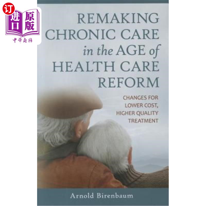 海外直订医药图书Remaking Chronic Care in the Age of Health Care Reform: Changes for Lower Cost,  在医疗改革时代重塑