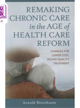 海外直订医药图书Remaking Chronic Care in the Age of Health Care Reform: Changes for Lower Cost,  在医疗改革时代重塑