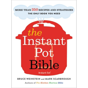现货 电压力锅饮食宝典 英文原版 The Instant Pot Bible More Than 350 Recipes and Strategies Bruce Weinstein【中商原版】