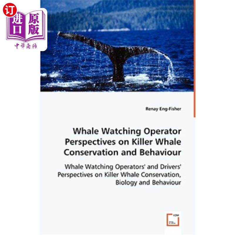 海外直订Whale Watching Operator Perspectives on Killer Whale Conservation and Behaviour