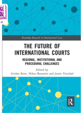 海外直订The Future of International Courts: Regional, Institutional and Procedural Chall 国际法院的未来:区域、体制