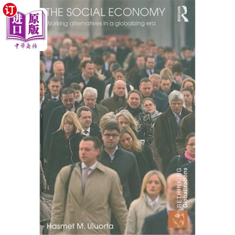 海外直订The Social Economy: Working Alternatives in a Globalizing Era 《社会经济:全球化时代的工作选择》