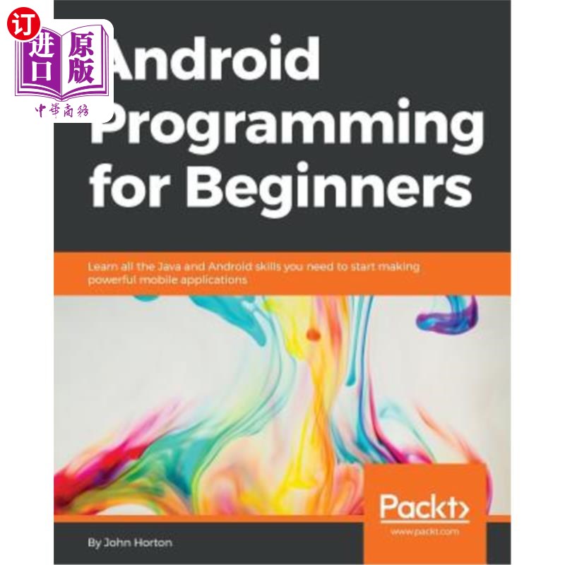 海外直订Android Programming for Beginners: Learn all the Java and Android skills you nee 面向初学者的Android编程