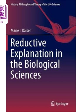 海外直订Reductive Explanation in the Biological Sciences 生物科学中的还原解释