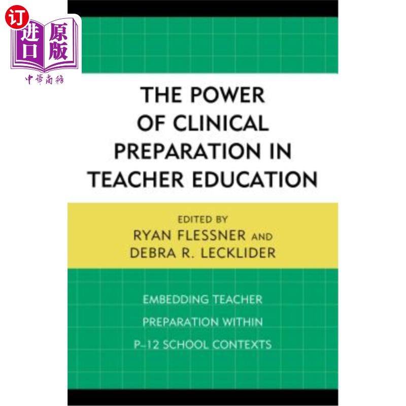 海外直订The Power of Clinical Preparation in Teacher Education: Embedding Teacher Prepar 临床准备在教师教育中的力量：在