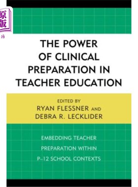 海外直订The Power of Clinical Preparation in Teacher Education: Embedding Teacher Prepar 临床准备在教师教育中的力量：在