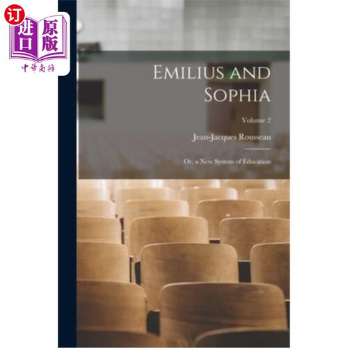 海外直订Emilius and Sophia: Or, a New System of Education; Volume 2 埃米留斯与索菲亚:或者，一种新的教育体系卷2