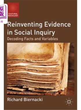 海外直订Reinventing Evidence in Social Inquiry: Decoding Facts and Variables 重塑社会调查中的证据:解读事实和变量