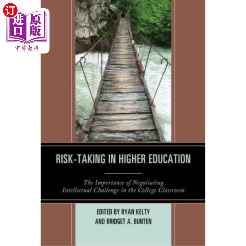 海外直订Risk-Taking in Higher Education: The Importance of Negotiating Intellectual Chal 高等教育中的冒险：在大学课堂上