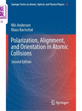 海外直订Polarization, Alignment, and Orientation in Atomic Collisions 原子碰撞中的极化、排列和方向