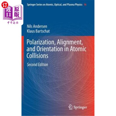 海外直订Polarization, Alignment, and Orientation in Atomic Collisions 原子碰撞中的极化、排列和方向