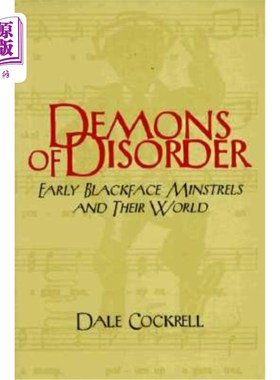 海外直订Demons of Disorder: Early Blackface Minstrels and Their World 混乱的恶魔:早期黑脸歌手和他们的世界