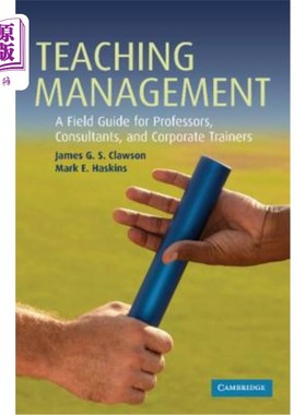 海外直订Teaching Management: A Field Guide for Professors, Corporate Trainers, and Consu 教学管理：教授、企业培训师和