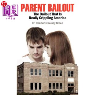 海外直订Parent Bailout: The Bailout That Is Really Crippling America 家长救助：真正削弱美国的救助